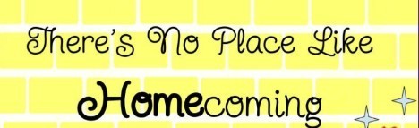 There's No Place Like Homecoming